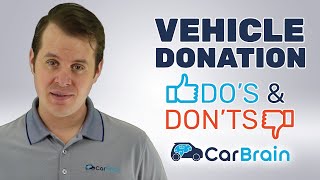 DONATE A CAR TO CHARITY THE DOS AND DONTS  CarBraincom [upl. by Lairea]