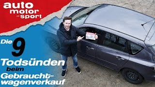 Die 9 Todsünden beim Gebrauchtwagenverkauf  Bloch erklärt 61  auto motor und sport [upl. by Eiruam]