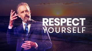 RESPECT YOURSELF  Powerful Life Advice  Jordan Peterson [upl. by Enilrac483]