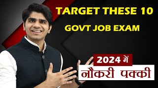 TARGET THESE 10 GOVERNMENT JOB EXAMS  2024 में नौकरी पक्की  100 Selection in 202324 [upl. by Camila492]