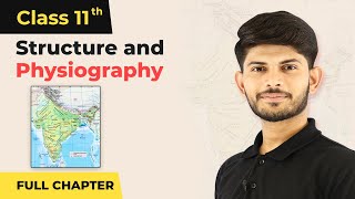 Structure and Physiography Full Chapter Chapter 2  Class 11 Geography NCERT [upl. by Broderic]