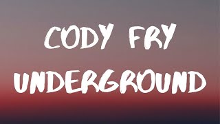 Cody Fry Underground Lyrics [upl. by Nerua731]