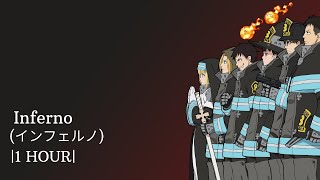 Inferno インフェルノ 1 HOUR  Fire Force Enen No Shouboutai OP [upl. by Welbie287]