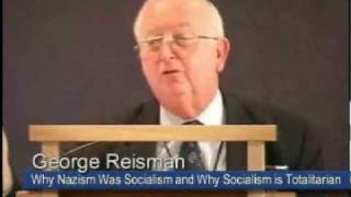 Why Nazism Was Socialism and Why Socialism is Totalitarian  George Reisman [upl. by Carmita]