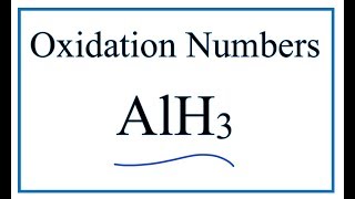 How to find the Oxidation Number for H in AlH3 Aluminum hydride [upl. by Adnertal]