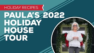 Holiday Cooking amp Baking Recipes Paula’s 2022 Holiday House Tour [upl. by Sucramad324]