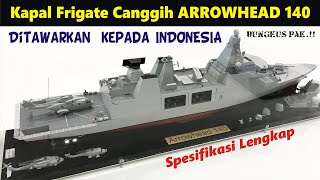 Ditawarkan Kepada IndonesiaInilah Spesifikasi Frigate Canggih Arrowhead 140 [upl. by Nutsud941]