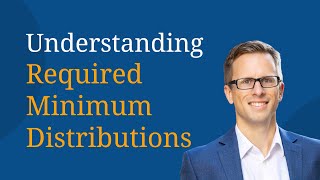 Understanding Required Minimum Distributions [upl. by Novyat]