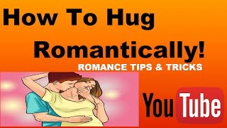 How To Hug Romantically [upl. by Pepito]