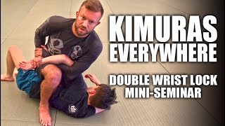 Kimuras from Everywhere  The Double Wrist Lock MiniSeminar [upl. by Feil841]