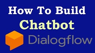 How To Build Chatbot With Google DialogFlow  Build Chatbot [upl. by Ahsenom]