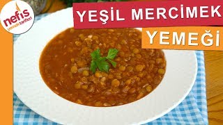 Yeşil Mercimek Yemeği Tarifi  Nefis Yemek Tarifleri [upl. by Taryne634]