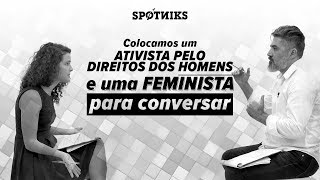 Colocamos uma FEMINISTA e um ativista dos DIREITOS DOS HOMENS pra conversar sem que eles soubessem [upl. by Nnylassej]