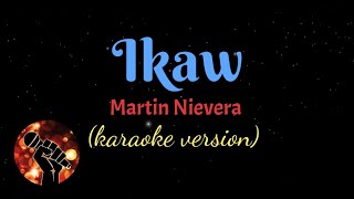 IKAW  MARTIN NIEVERA karaoke version [upl. by Nnylsaj]