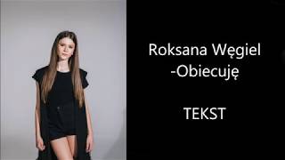 Roksana Węgiel  Obiecuję  TEKST [upl. by Lethia]