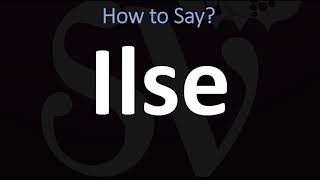 How to Pronounce Ilse CORRECTLY [upl. by Yna]