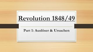 Revolution 184849 Part 1 Auslöser amp Ursachen der Revolution [upl. by Port518]