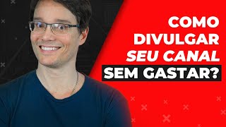 COMO DIVULGAR SEU CANAL SEM PARECER MENDIGO  SÉRIE YOUTUBE [upl. by Tichonn195]