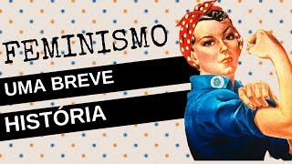 FEMINISMO  um breve resumo da história do movimento [upl. by Erbua]