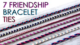 7 Different Friendship Bracelet Ties [upl. by Nnairam]