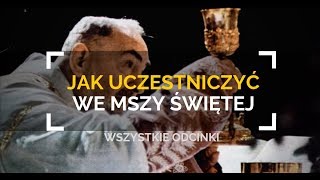 Jak uczestniczyć we Mszy Św  Wszystkie Odcinki  Nauki Katolickie [upl. by Yonina]