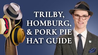 Trilby Homburg amp Pork Pie Hat Guide [upl. by Feodor]