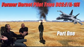 Real FA18 Pilot Tries DCS FA18 For The First Time  Part ONE [upl. by Avuha]