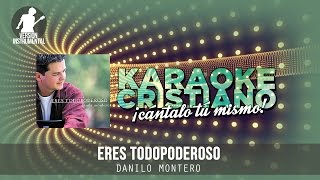 Eres todopoderoso  Danilo Montero Karaoke [upl. by Eussoj]