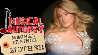 Musical Autopsy Meghan Trainor  Mother [upl. by Auqinahs484]