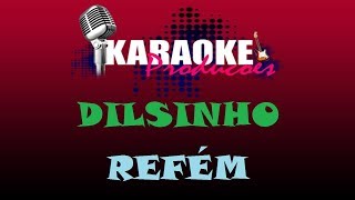 DILSINHO  REFÉM  KARAOKE [upl. by Roswald]