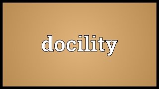 Docility Meaning [upl. by Florida]