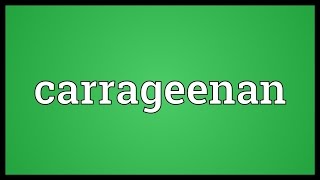 Carrageenan Meaning [upl. by Refinnej927]