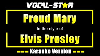 Elvis Presley  Proud Mary Karaoke Version with Lyrics HD VocalStar Karaoke [upl. by Essiralc795]