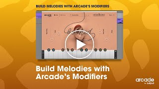 Arcade by Output  Build Melodies with Arcade’s Modifiers [upl. by Lahpos]