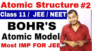 Class 11 chap 2  Atomic Structure 02  Bohrs Atomic ModeL  Most Important For IIT JEE and NEET [upl. by Rona]