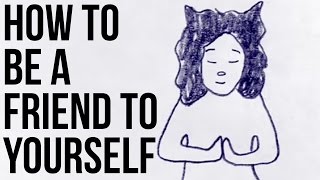 How to be a Friend to Yourself [upl. by Dimah]