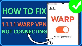 How To Fix 1111 Warp VPN Not Connecting  Fix 1111 VPN Connection Problem [upl. by Ylrebmit]