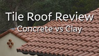 Tile Roof Review  Concrete vs Clay [upl. by Annavahs861]