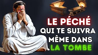 LE PÃ‰CHÃ‰ QUI TE SUIVRA JUSQUâ€™Ã€ LA TOMBE  Islam [upl. by Nyliuqcaj]