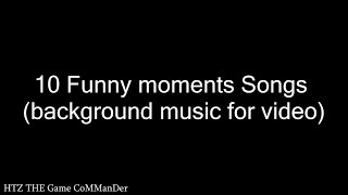 Top 10  Funny Moments Songs Background music for video Part1 [upl. by Kartis903]