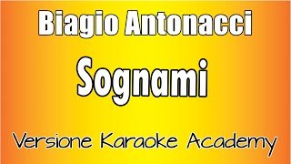 Biagio Antonacci  Sognami Versione Karaoke Academy Italia [upl. by Annahaj]