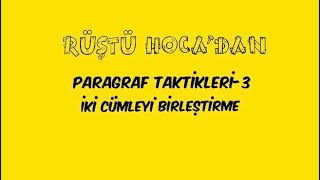 96 Paragraf TAKTİKLERİ3  İKİ CÜMLEYİ BİRLEŞTİRME  RÜŞTÜ HOCA [upl. by Zinck]