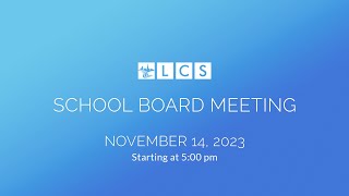 LCS School Board Meeting November 14 2023 [upl. by Perlman652]