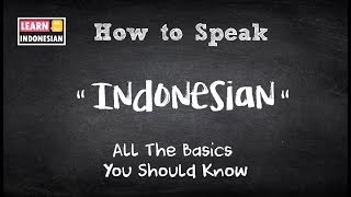 How to speak Indonesian  All the basics you should know  Learn Indonesian 101 [upl. by Reseta]