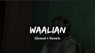 Waalian  Slowed  Reverb  Waalian Lofi [upl. by Tindall884]