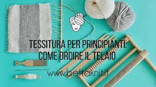 1TESSITURA PER PRINCIPIANTI Come ordire il telaio [upl. by Yren]