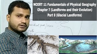 Fundamentals of Physical Geography NCERT 11  Chapter 7  Part 8  Glacial Landforms [upl. by Darline372]