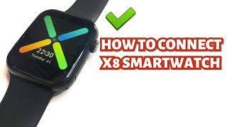 HOW TO CONNECT X8 SMARTWATCH TO SMARTPHONE  TUTORIAL  ENGLISH [upl. by Etiuqal]