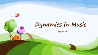 Dynamics in Music Lesson 4 [upl. by Annawoj7]