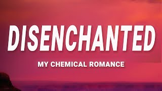 My Chemical Romance  Disenchanted Lyrics [upl. by Siram]